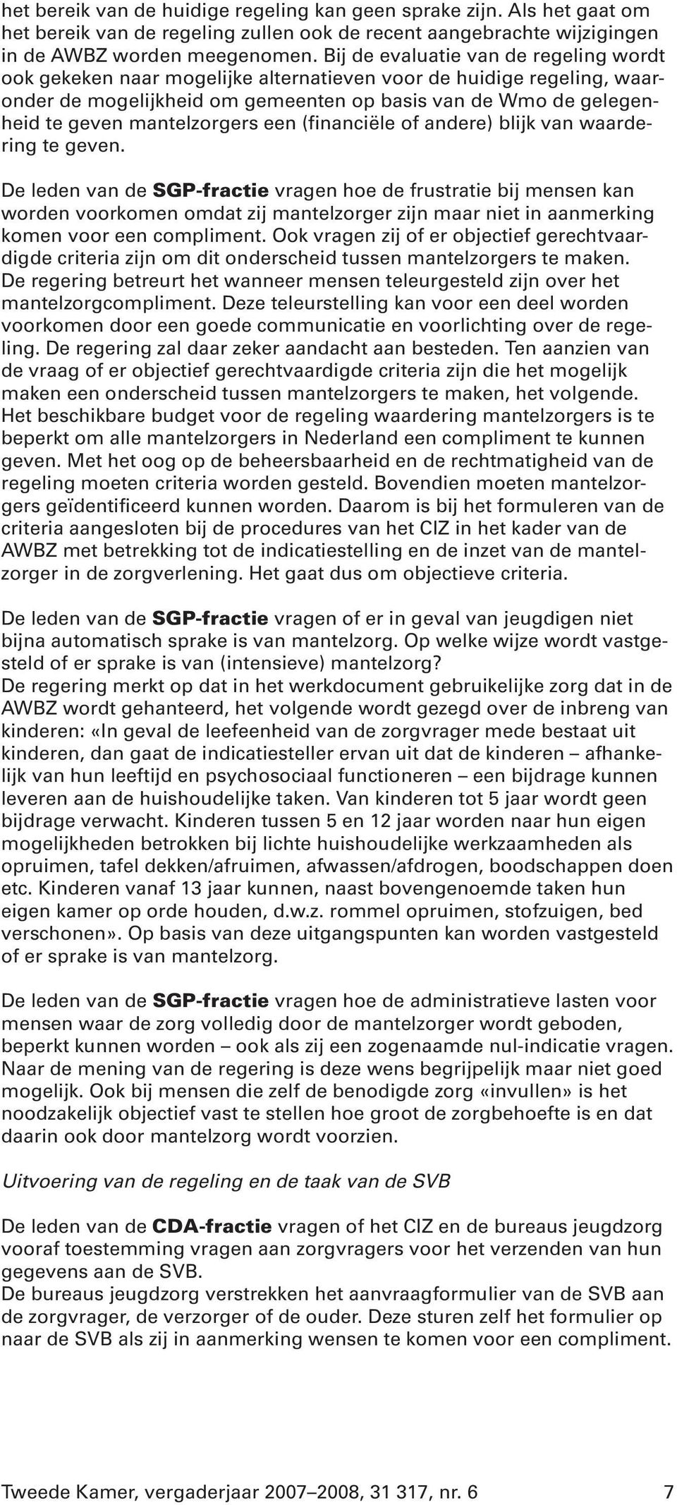 mantelzorgers een (financiële of andere) blijk van waardering te geven.