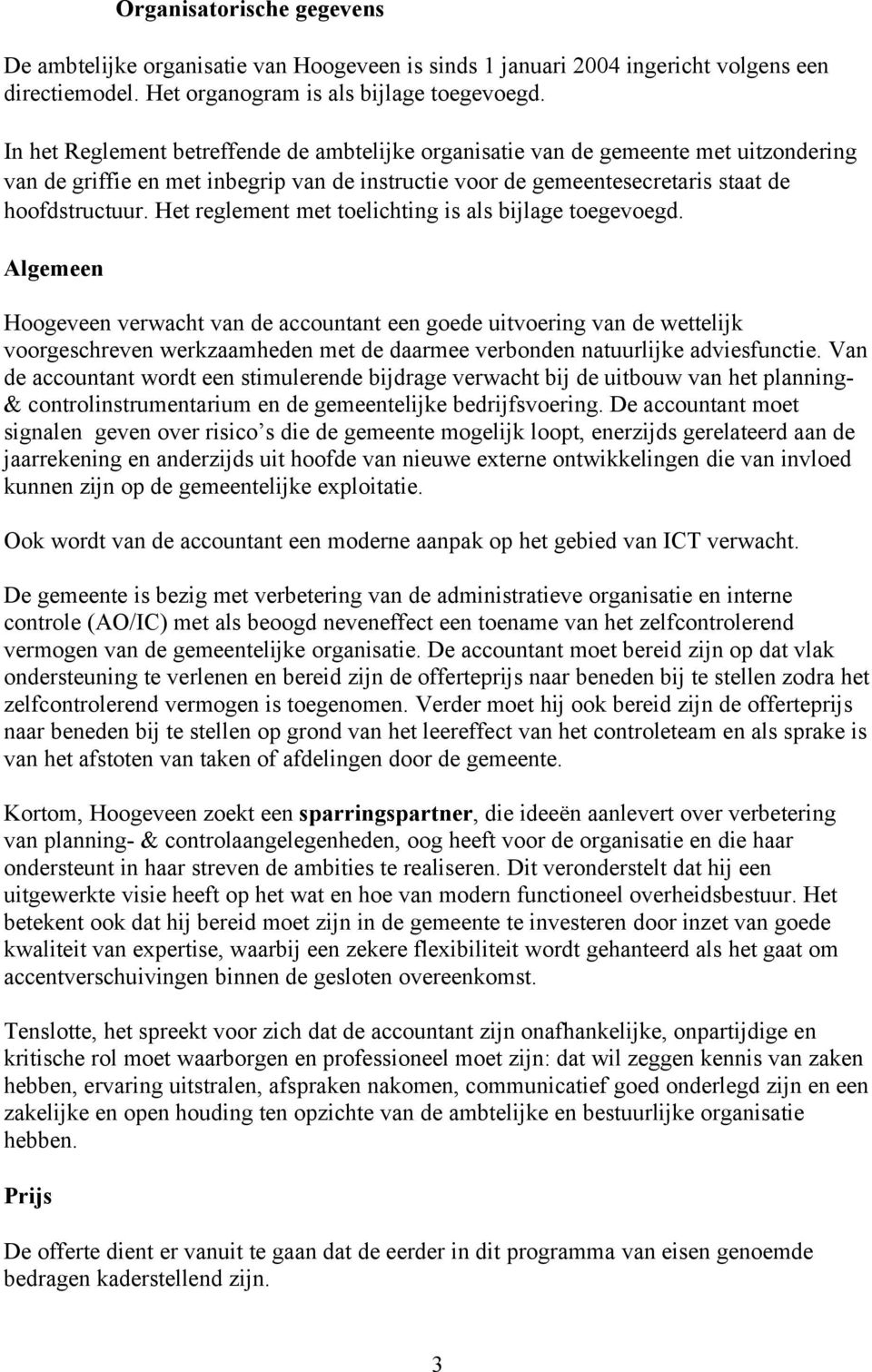 Het reglement met toelichting is als bijlage toegevoegd.