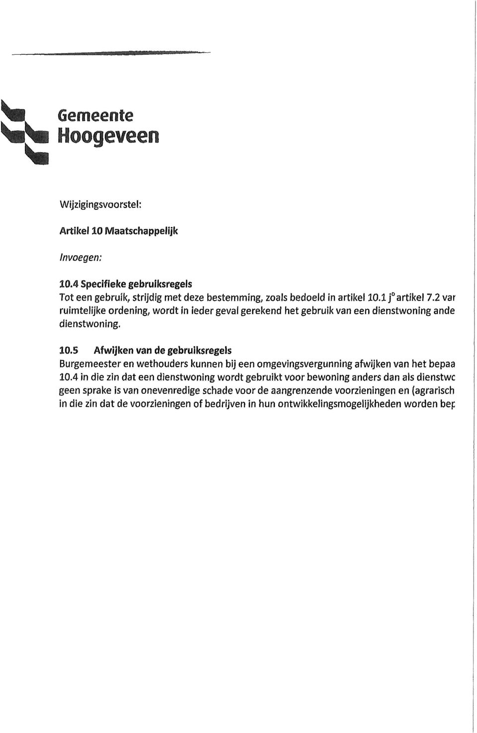 2 var ruimtelijke ordening, wordt in iedergeval gerekend het gebruik van een dienstwoning ande dienstwoning. 10.