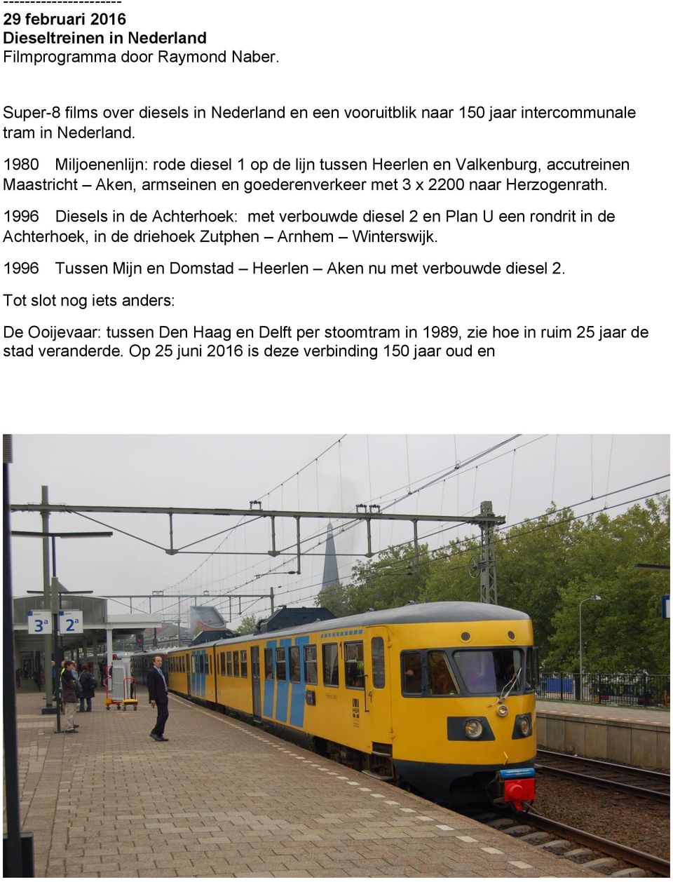 1980 Miljoenenlijn: rode diesel 1 op de lijn tussen Heerlen en Valkenburg, accutreinen Maastricht Aken, armseinen en goederenverkeer met 3 x 2200 naar Herzogenrath.