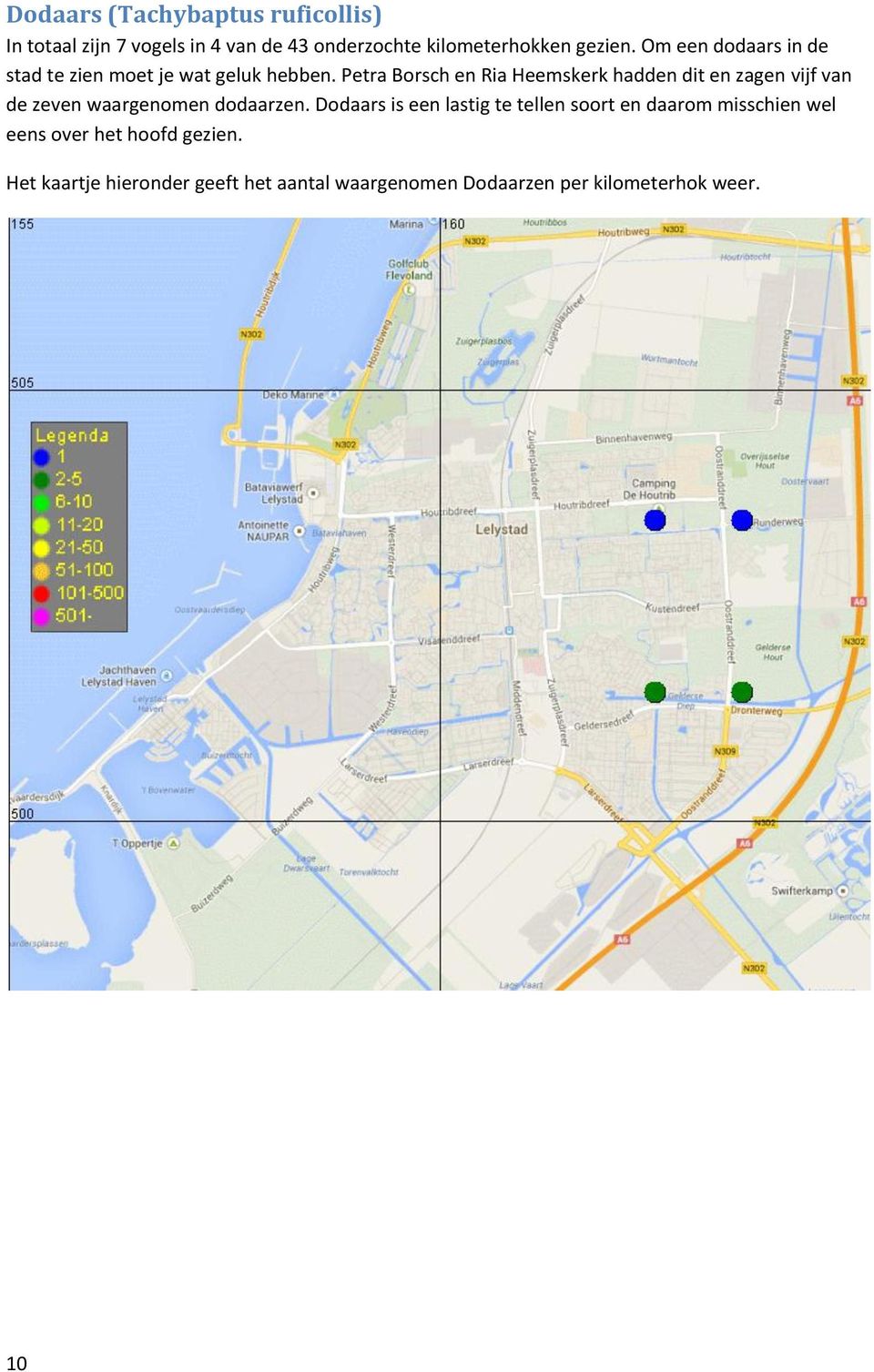 Petra Borsch en Ria Heemskerk hadden dit en zagen vijf van de zeven waargenomen dodaarzen.