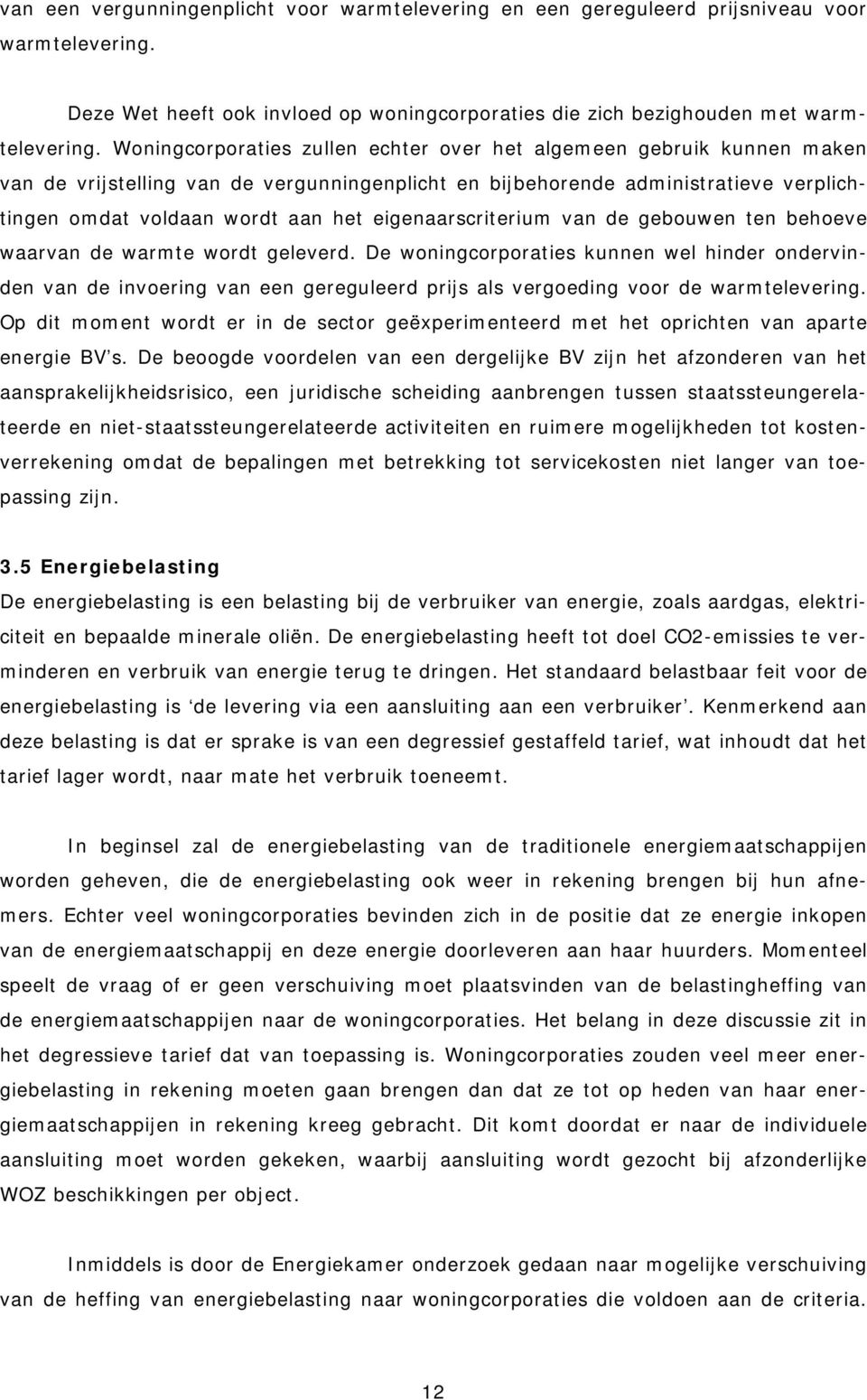 eigenaarscriterium van de gebouwen ten behoeve waarvan de warmte wordt geleverd.