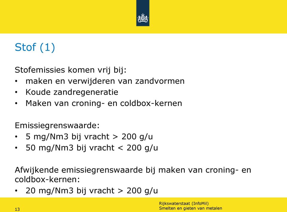 vracht > 200 g/u 50 mg/nm3 bij vracht < 200 g/u Afwijkende emissiegrenswaarde bij maken