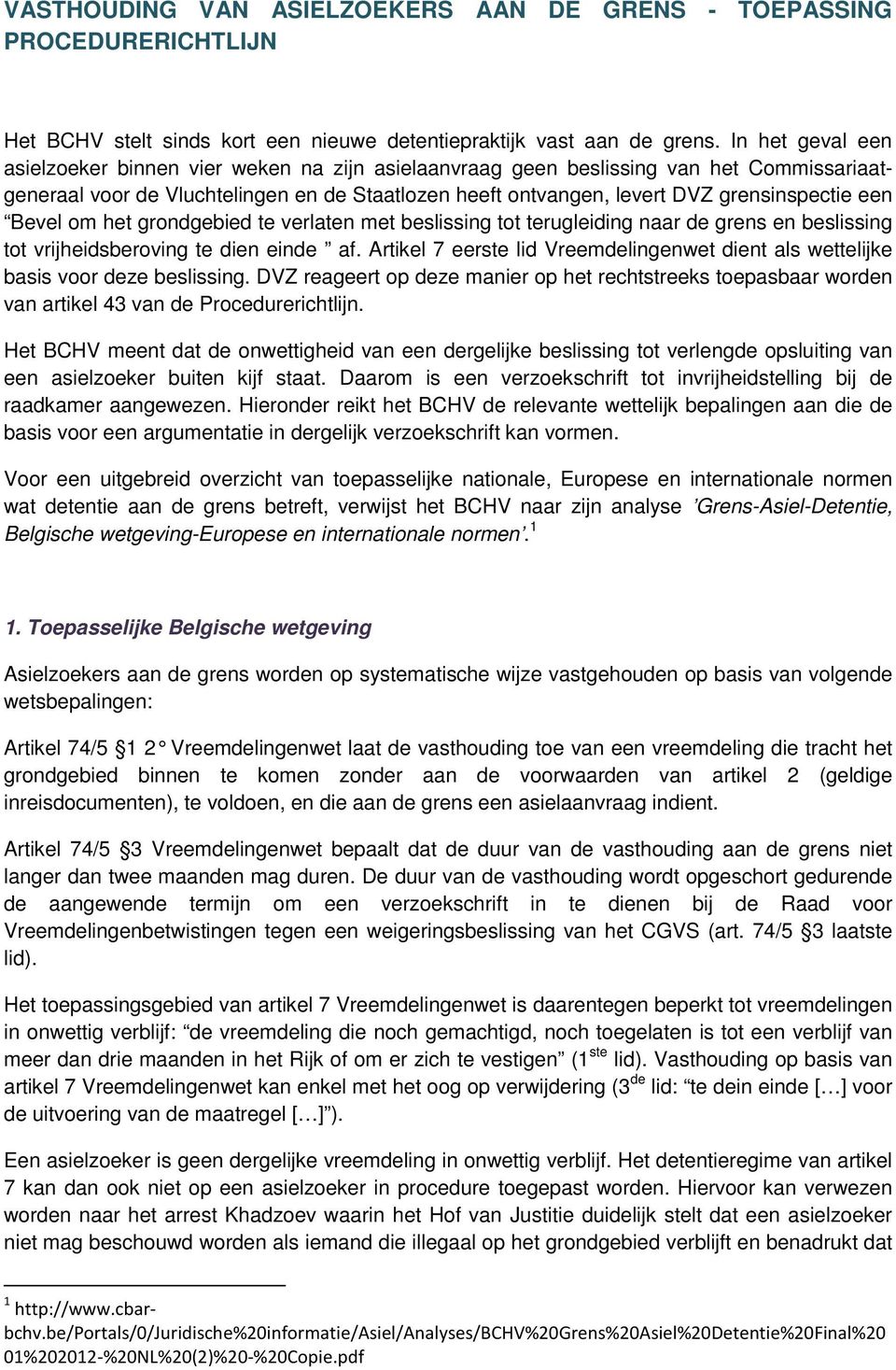 een Bevel om het grondgebied te verlaten met beslissing tot terugleiding naar de grens en beslissing tot vrijheidsberoving te dien einde af.