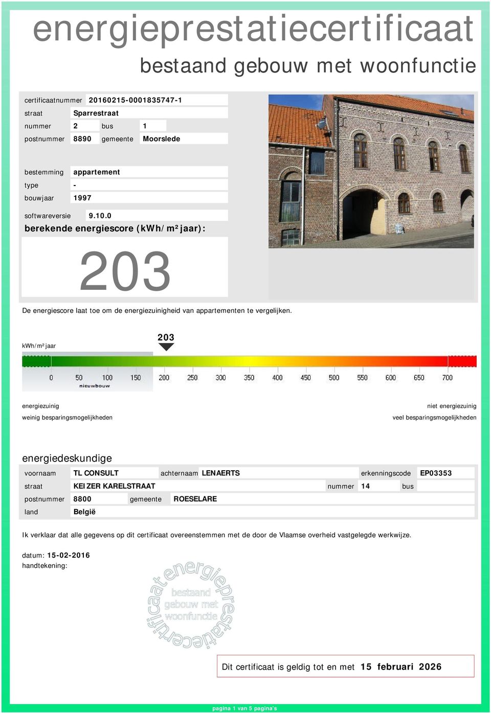 kwh/m²jaar 203 weinig besparingsmogelijkheden niet veel besparingsmogelijkheden energiedeskundige voornaam TL CONSULT achternaam LENAERTS erkenningscode EP03353 straat KEIZER KARELSTRAAT