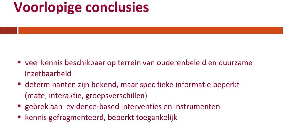 informatie beperkt (mate, interaktie, groepsverschillen) gebrek aan