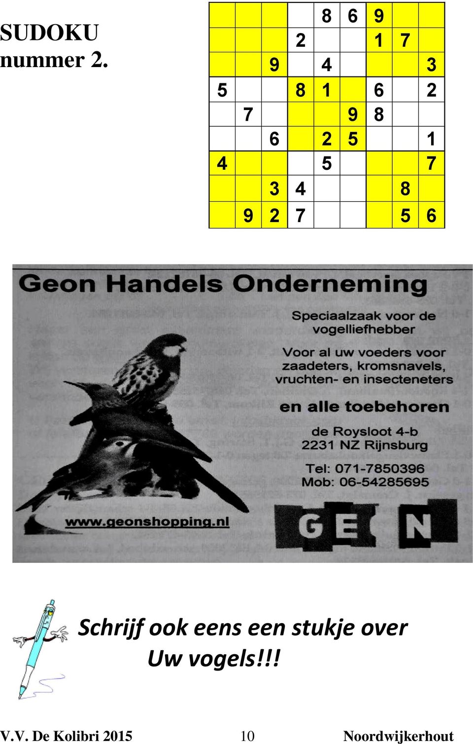 4 5 7 3 4 8 9 2 7 5 6 Schrijf ook eens