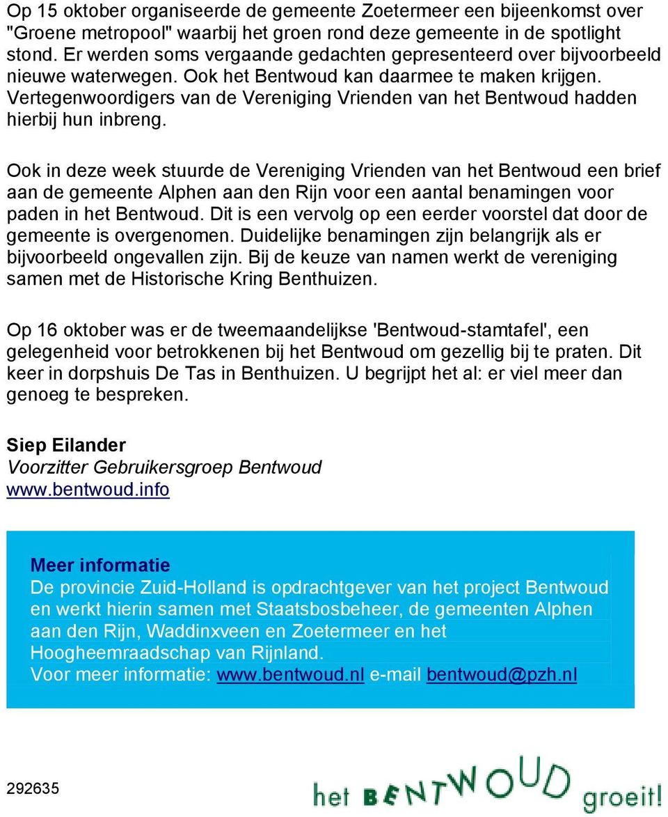 Vertegenwoordigers van de Vereniging Vrienden van het Bentwoud hadden hierbij hun inbreng.