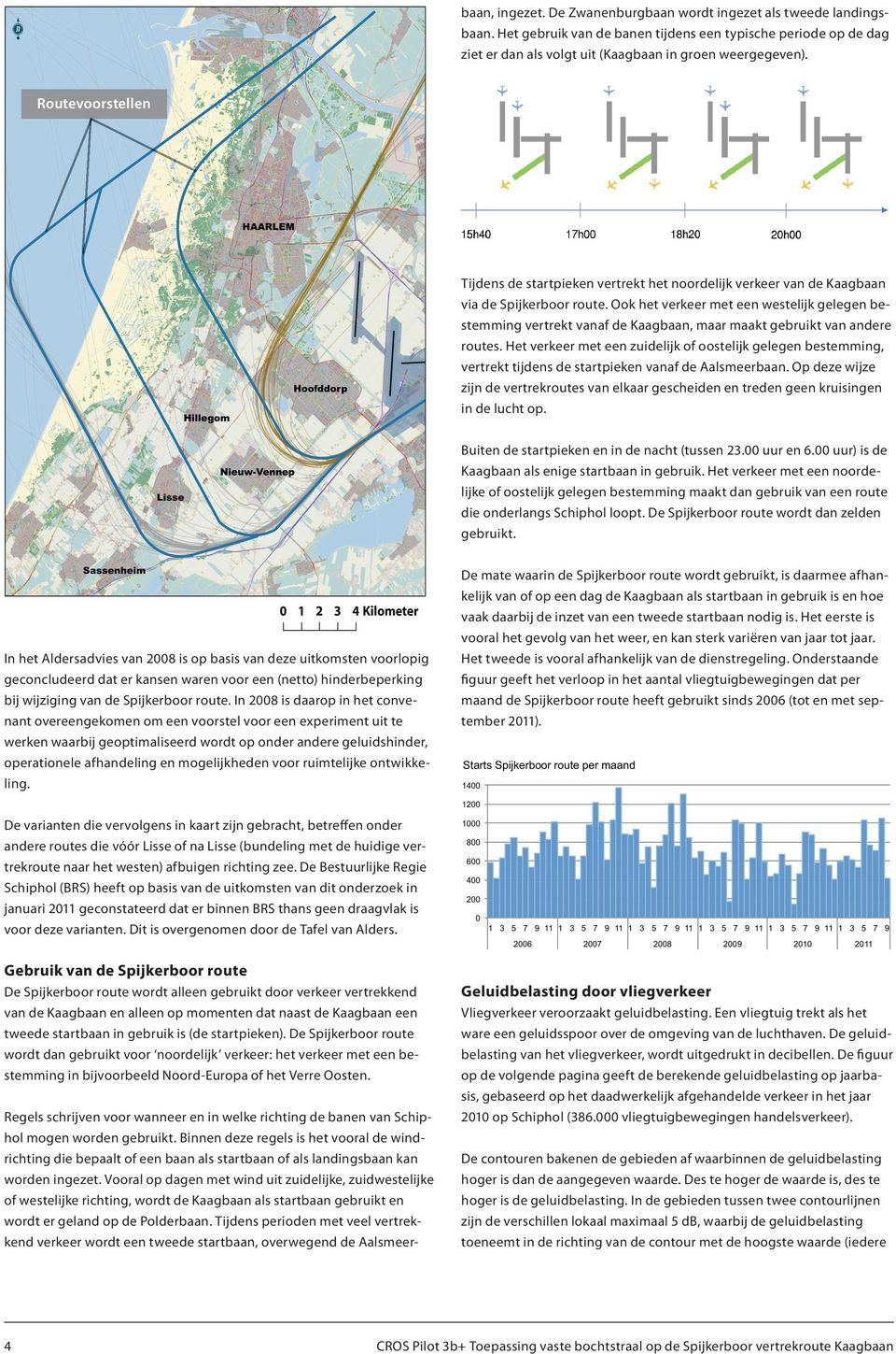 Regels schrijven voor wanneer en in welke richting de banen van Schiphol mogen worden gebruikt.