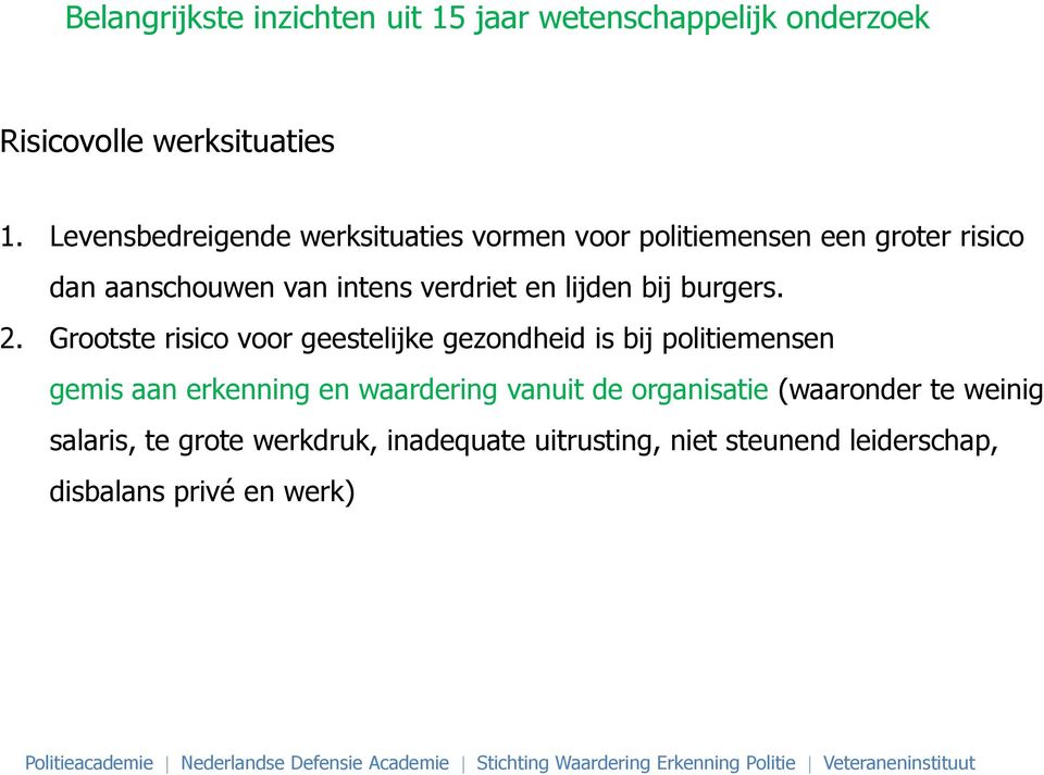 Grootste risico voor geestelijke gezondheid is bij politiemensen gemis aan erkenning en waardering vanuit de organisatie (waaronder te weinig