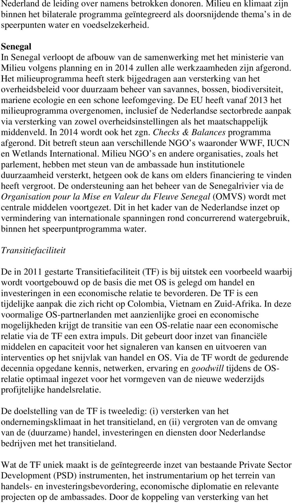 Het milieuprogramma heeft sterk bijgedragen aan versterking van het overheidsbeleid voor duurzaam beheer van savannes, bossen, biodiversiteit, mariene ecologie en een schone leefomgeving.