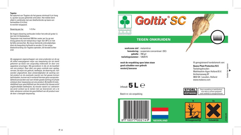 Goltix SC 1-2 l/ha De hogere dosering aanhouden indien het onkruid groter is dan het 2-4 bladstadium.