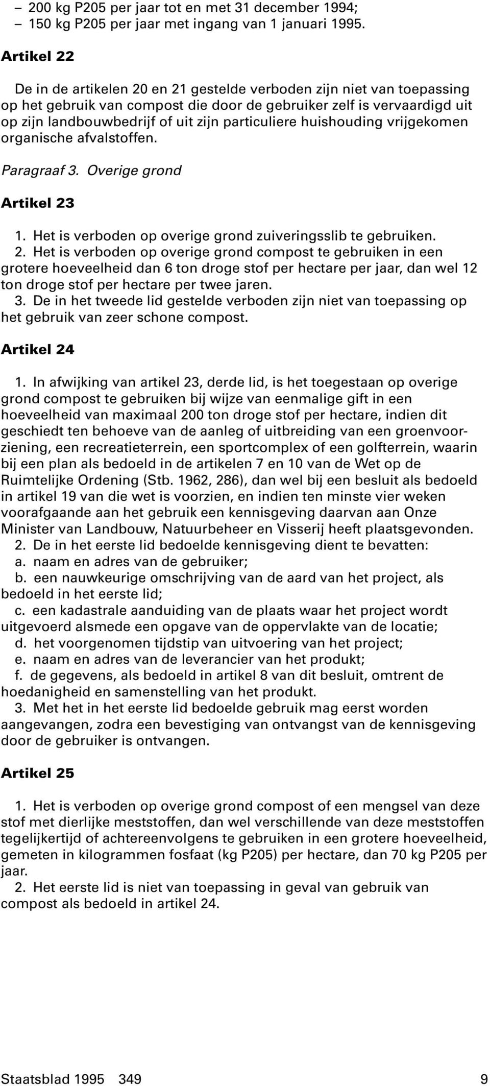 particuliere huishouding vrijgekomen organische afvalstoffen. Paragraaf 3. Overige grond Artikel 23