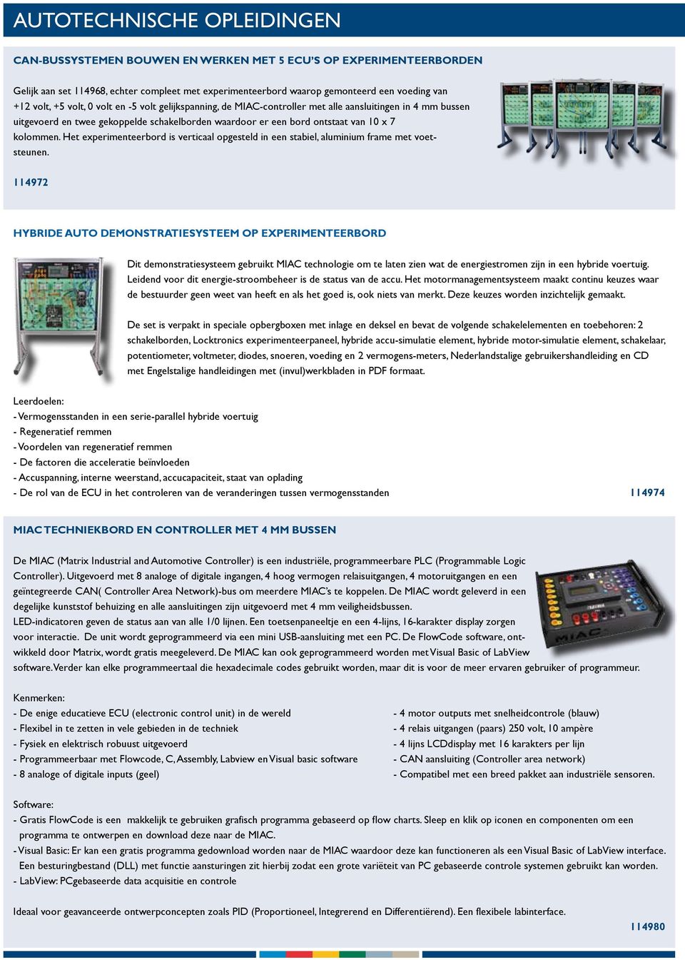 Het experimenteerbord is verticaal opgesteld in een stabiel, aluminium frame met voetsteunen.