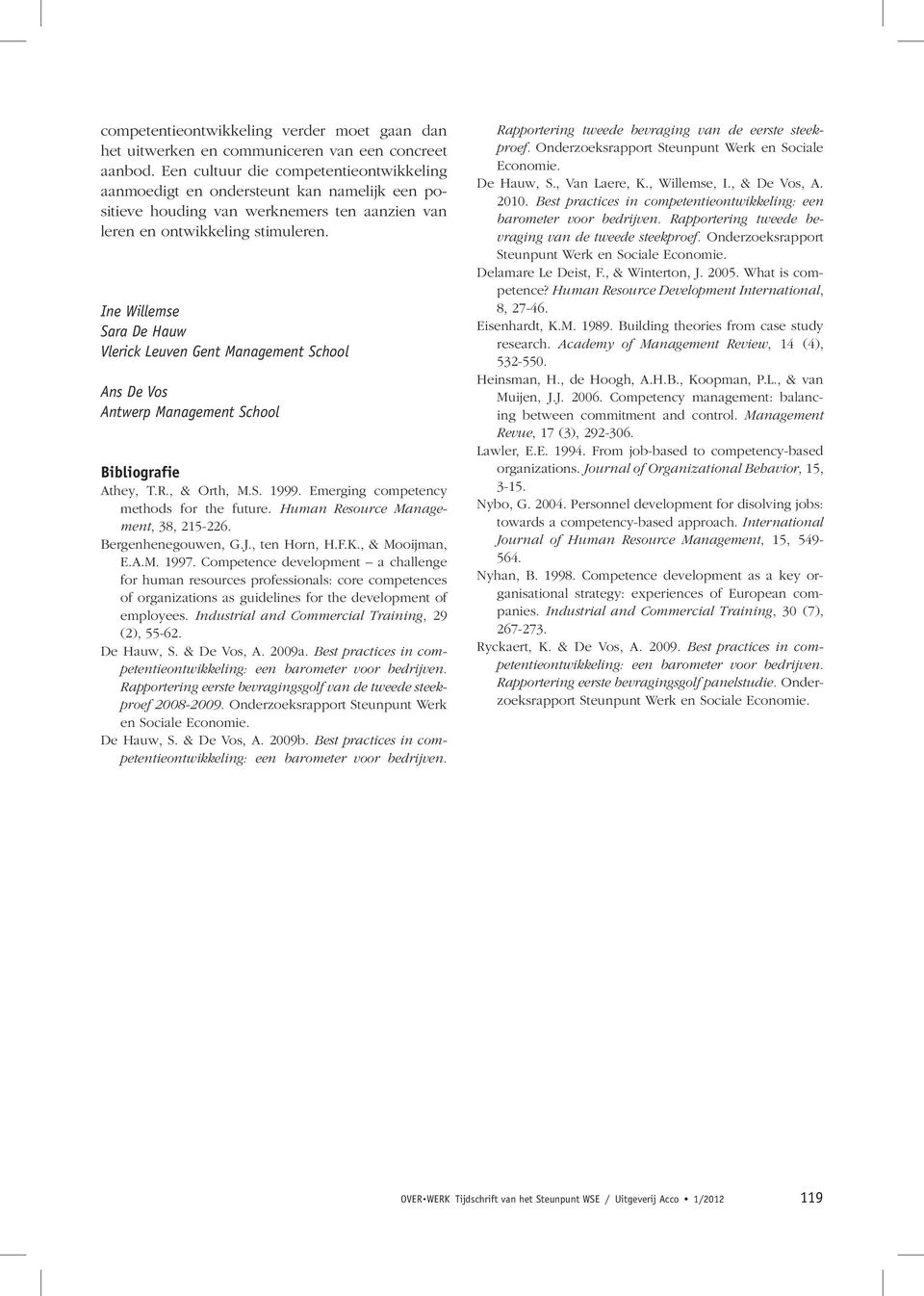 Ine Willemse Sara De Hauw Vlerick Leuven Gent Management School Ans De Vos Antwerp Management School Bibliografie Athey, T.R., & Orth, M.S. 1999. Emerging competency methods for the future.