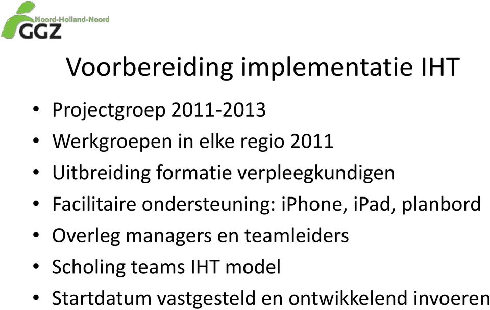 ondersteuning: iphone, ipad, planbord Overleg managers en teamleiders
