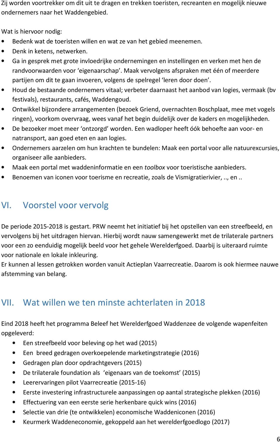 Ga in gesprek met grote invloedrijke ondernemingen en instellingen en verken met hen de randvoorwaarden voor eigenaarschap.