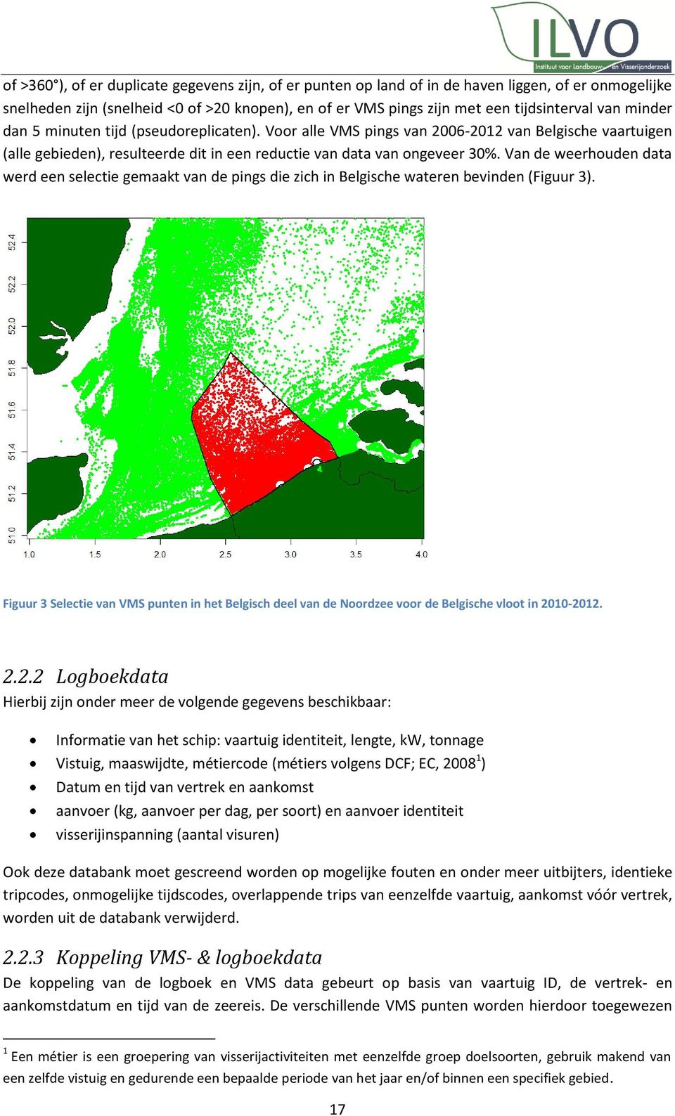 Van de weerhouden data werd een selectie gemaakt van de pings die zich in Belgische wateren bevinden (Figuur 3).