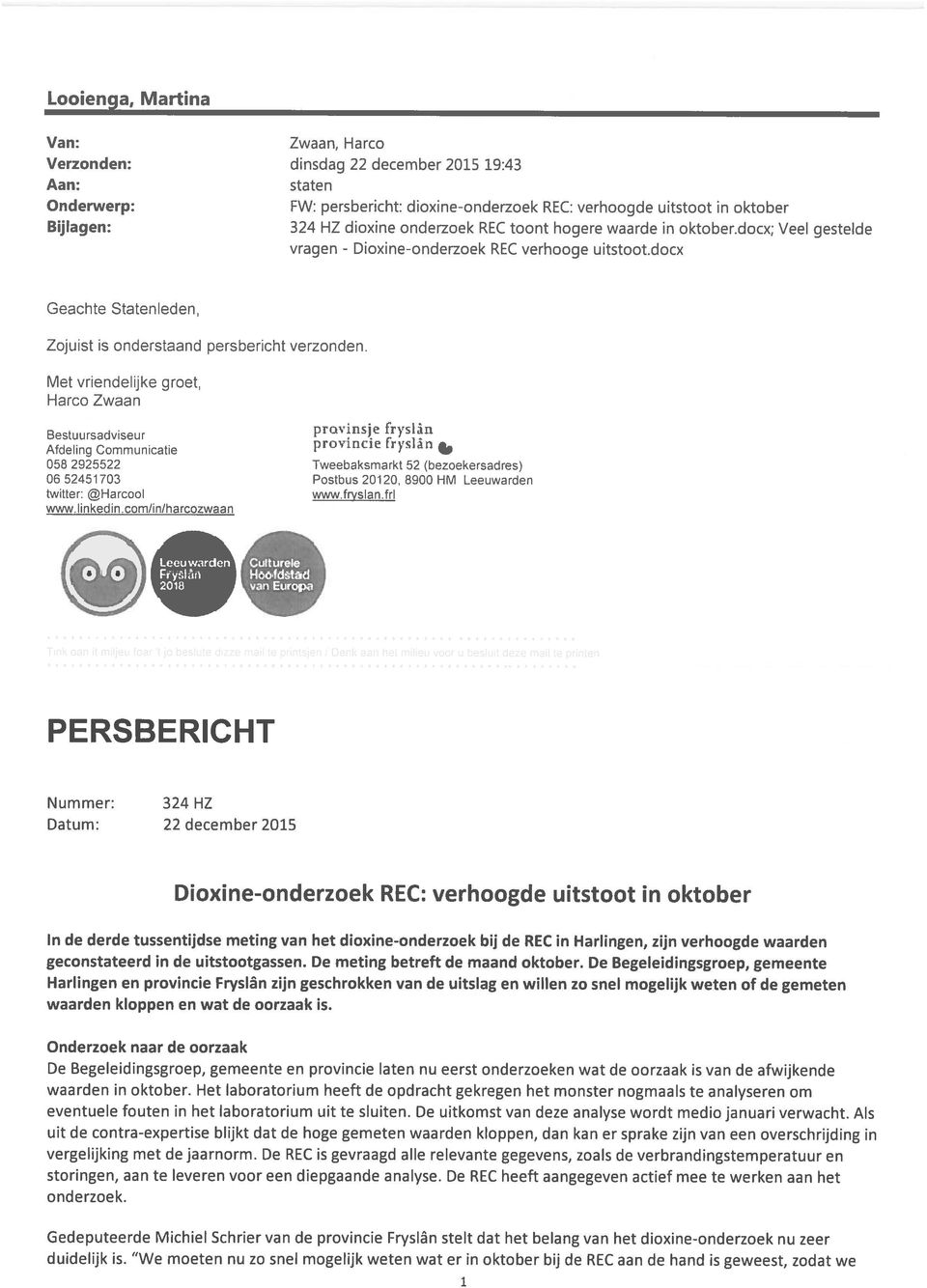 Met vriendelijke groet, Harco Zwaan Bestuursadviseur Afdeling Communicatie 058 2925522 06 52451703 twitter: @Harcool www.linkedin.