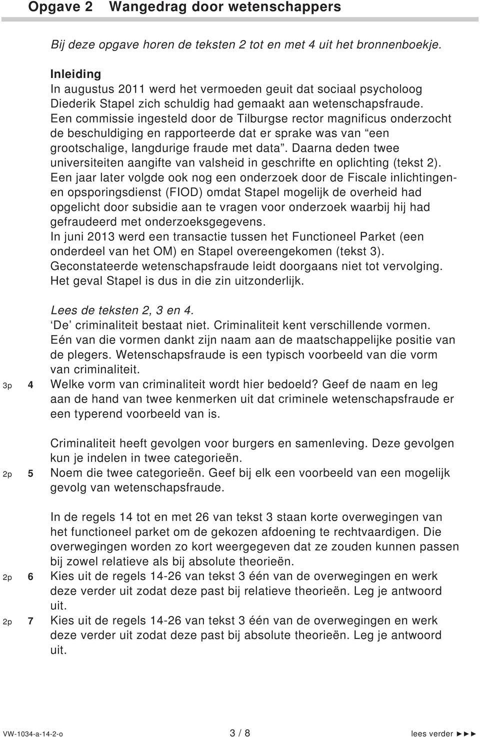 Een commissie ingesteld door de Tilburgse rector magnificus onderzocht de beschuldiging en rapporteerde dat er sprake was van een grootschalige, langdurige fraude met data.