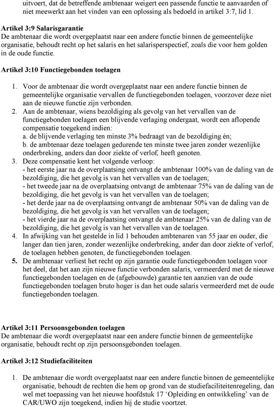 hem golden in de oude functie. Artikel 3:10 Functiegebonden toelagen 1.