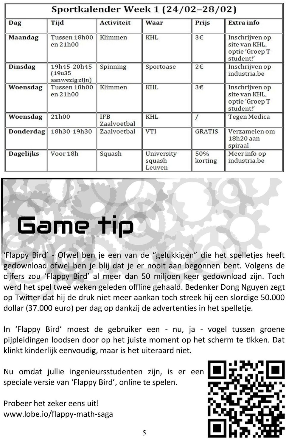 Bedenker Dong Nguyen zegt op Twitter dat hij de druk niet meer aankan toch streek hij een slordige 50.000 dollar (37.000 euro) per dag op dankzij de advertenties in het spelletje.