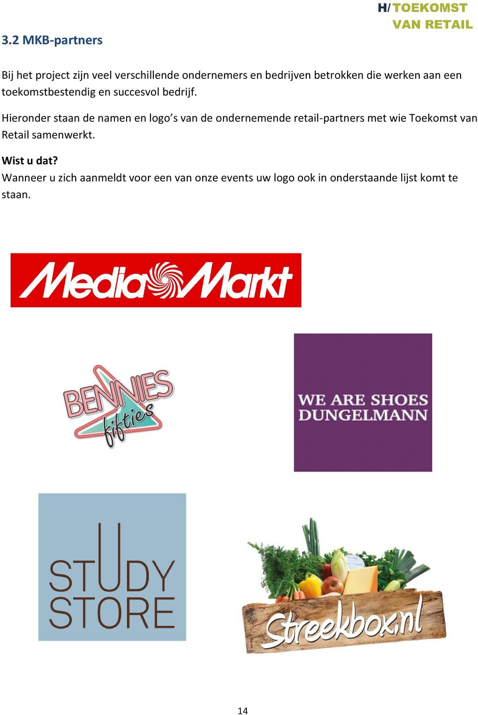 Hieronder staan de namen en logo s van de ondernemende retail-partners met wie Toekomst van