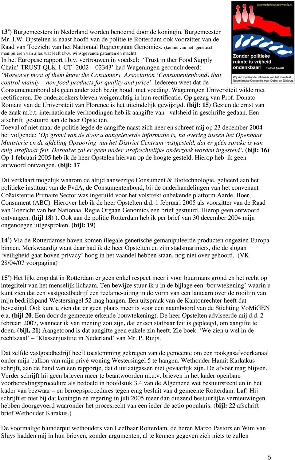 b.v. vertrouwen in voedsel: Trust in ther Food Supply Chain TRUST QLK 1-CT -2002 02343 had Wageningen geconcludeerd: Moreover most of them know the Consumers Association (Consumentenbond) that