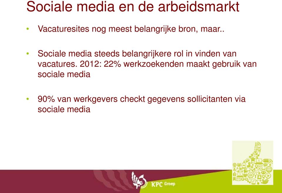 . Sociale media steeds belangrijkere rol in vinden van vacatures.