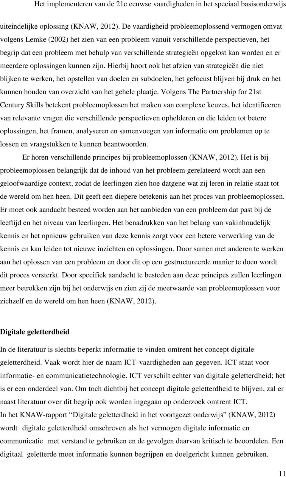 opgelost kan worden en er meerdere oplossingen kunnen zijn.