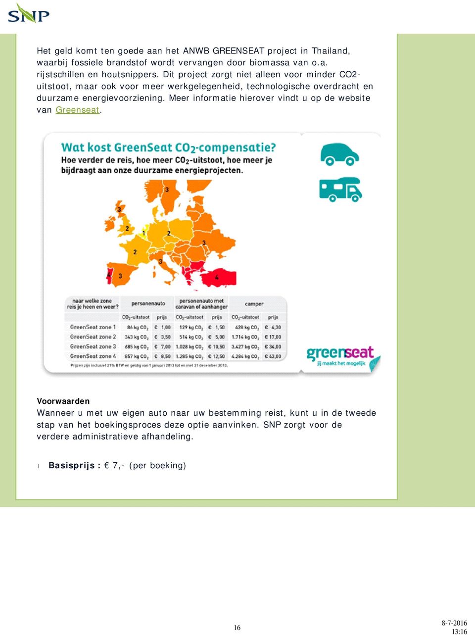 Meer informatie hierover vindt u op de website van Greenseat.