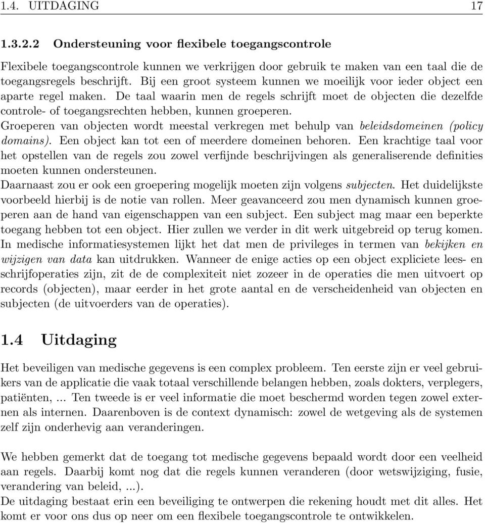 De taal waarin men de regels schrijft moet de objecten die dezelfde controle- of toegangsrechten hebben, kunnen groeperen.