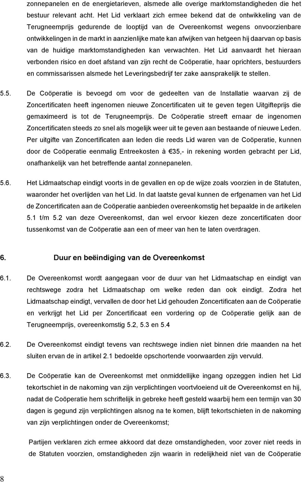 afwijken van hetgeen hij daarvan op basis van de huidige marktomstandigheden kan verwachten.