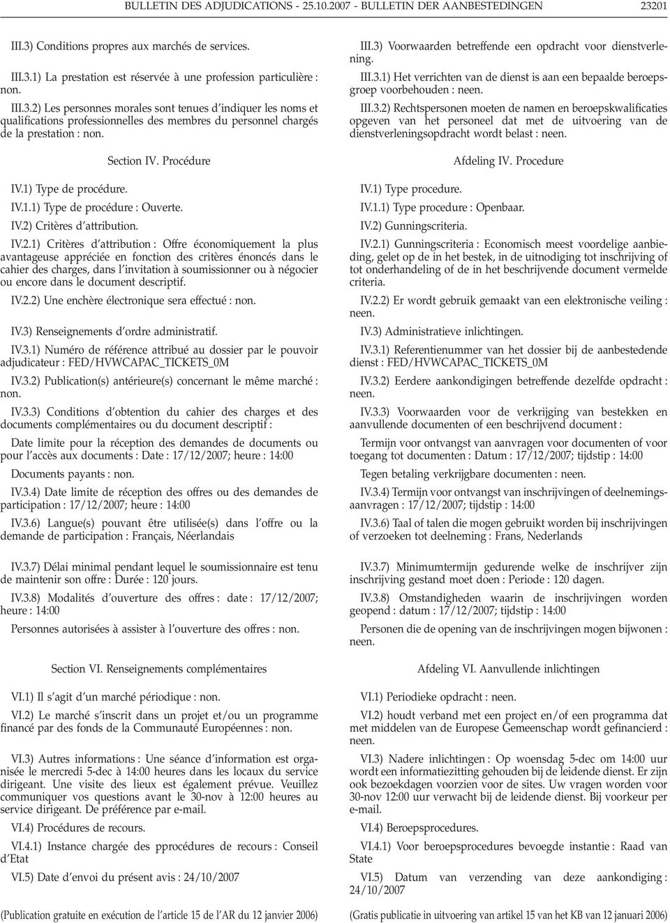 IV.1.1) Type de procédure Ouverte. IV.2)