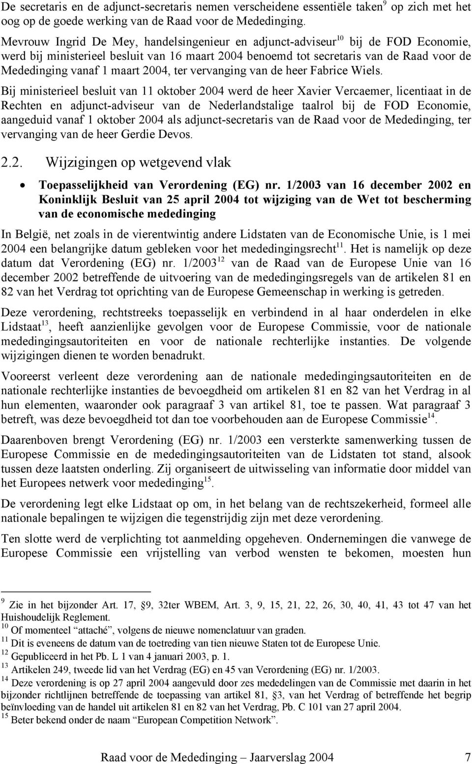 maart 2004, ter vervanging van de heer Fabrice Wiels.