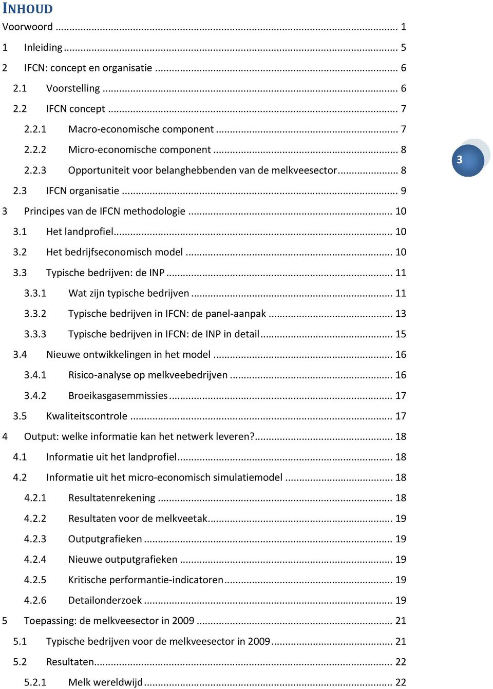 .. 10 3.3 Typische bedrijven: de INP... 11 3.3.1 Wat zijn typische bedrijven... 11 3.3.2 Typische bedrijven in IFCN: de panel aanpak... 13 3.3.3 Typische bedrijven in IFCN: de INP in detail... 15 3.