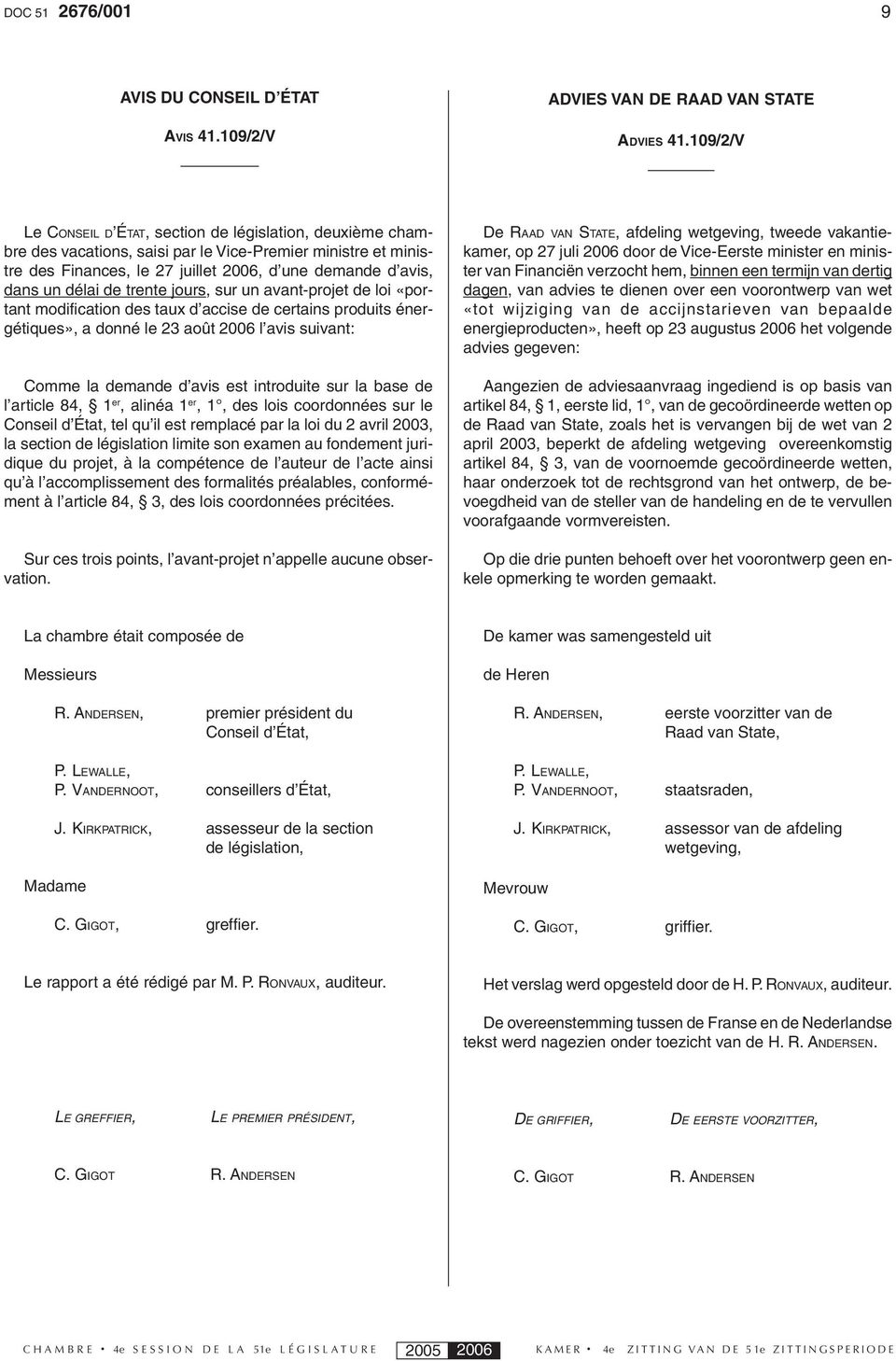 de trente jours, sur un avant-projet de loi «portant modification des taux d accise de certains produits énergétiques», a donné le 23 août 2006 l avis suivant: Comme la demande d avis est introduite