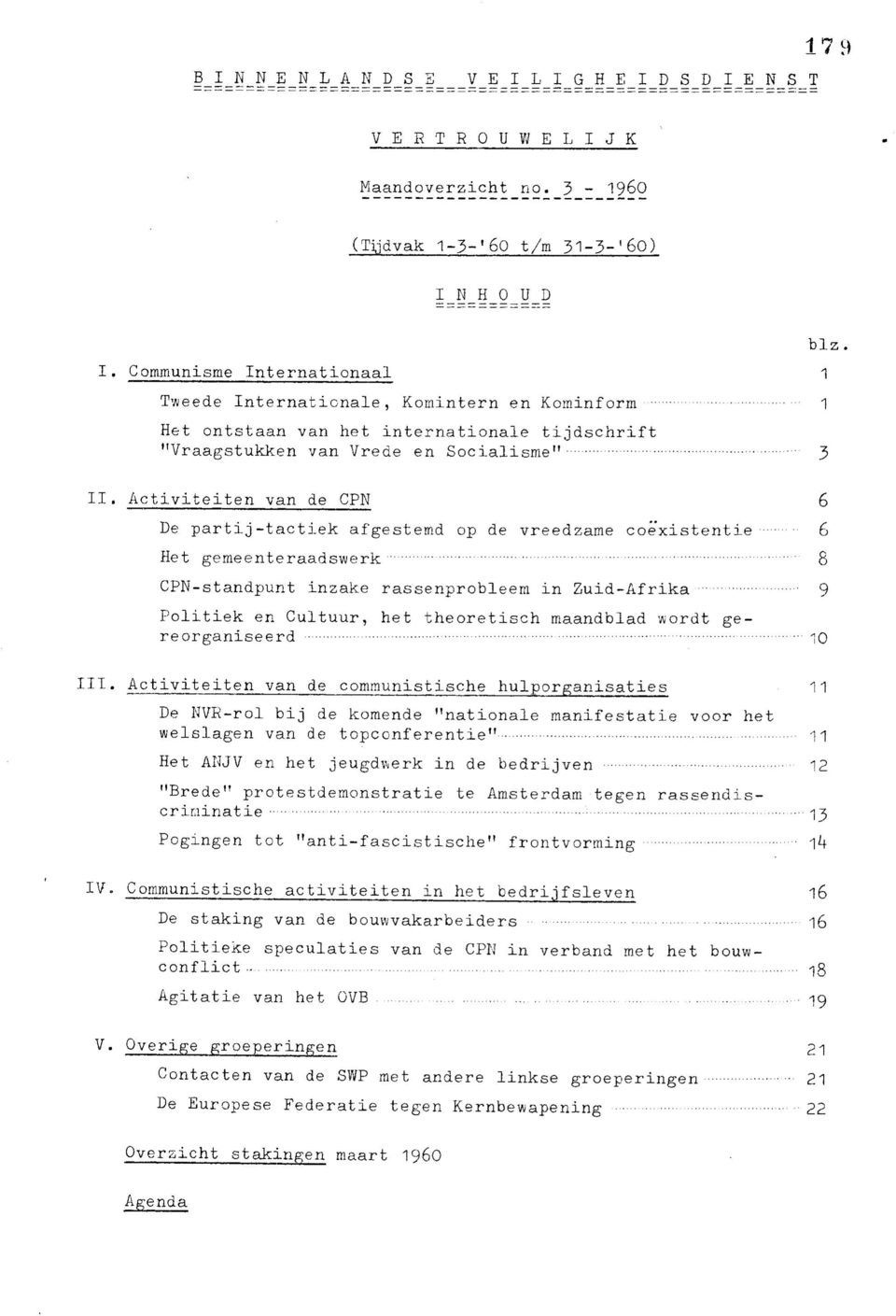 .. ' 8 CPN-standpunt nzake rassenprobleem n Zud-Af rka...9 Poltek en Cultuur, het theoretsch maandblad wordt gereorganseerd...10 III.