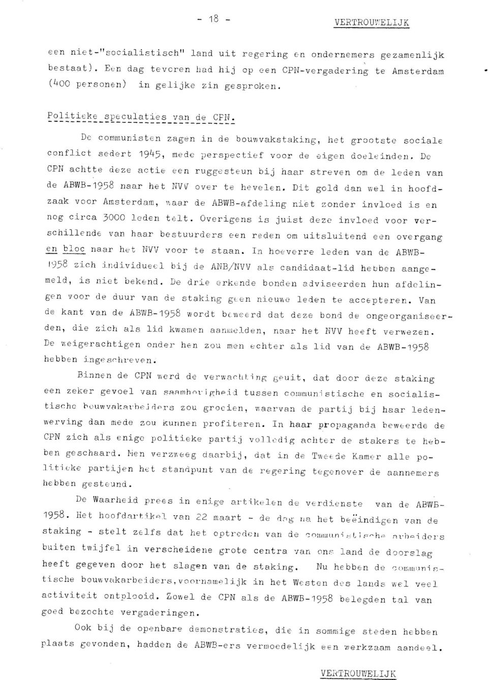 De CPN aohtte deze acte een ruggesteun bj haar streven om de leden van de ABWB-1958 raar het NVV over te hevelen, Dt gold dan wel n hoofdzaak voor Amsterdam, aaar de ABWB-afdelng net zonder nvloed s