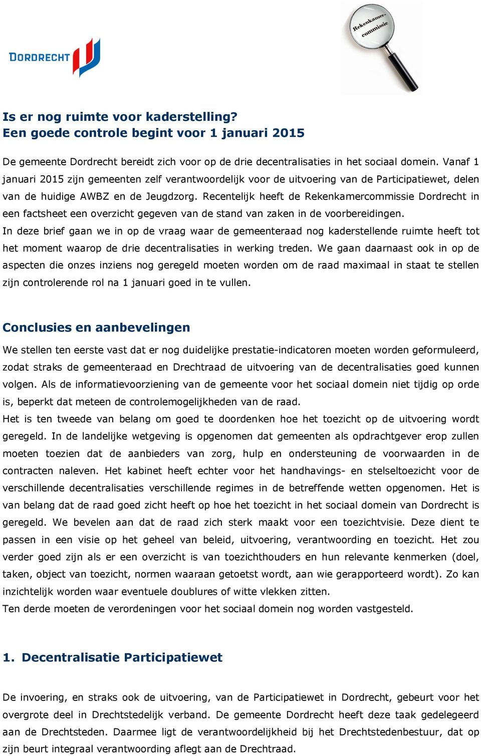 Recentelijk heeft de Rekenkamercommissie Dordrecht in een factsheet een overzicht gegeven van de stand van zaken in de voorbereidingen.