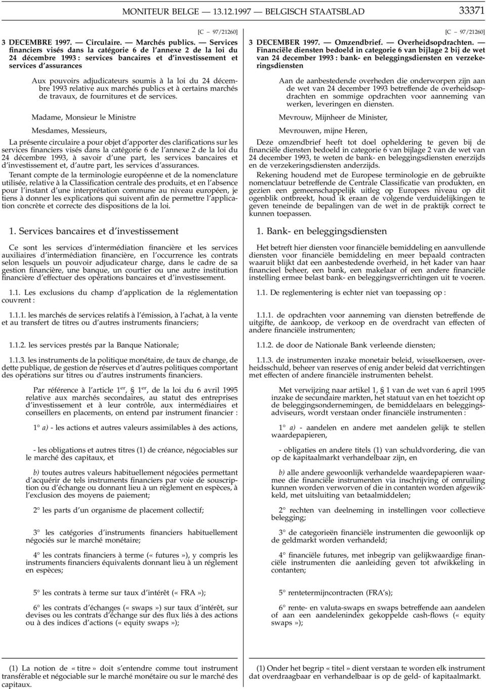 du 24 décembre 1993 relative aux marchés publics et à certains marchés de travaux, de fournitures et de services.