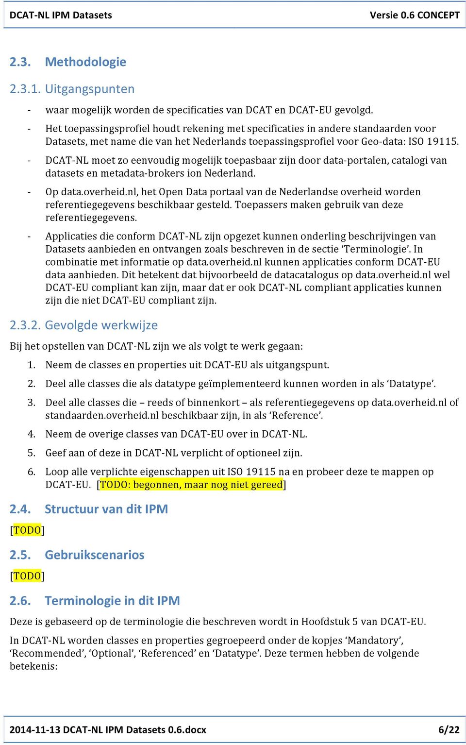 DCAT&NLmoetzoeenvoudigmogelijktoepasbaarzijndoordata&portalen,catalogivan datasetsenmetadata&brokersionnederland. Opdata.overheid.