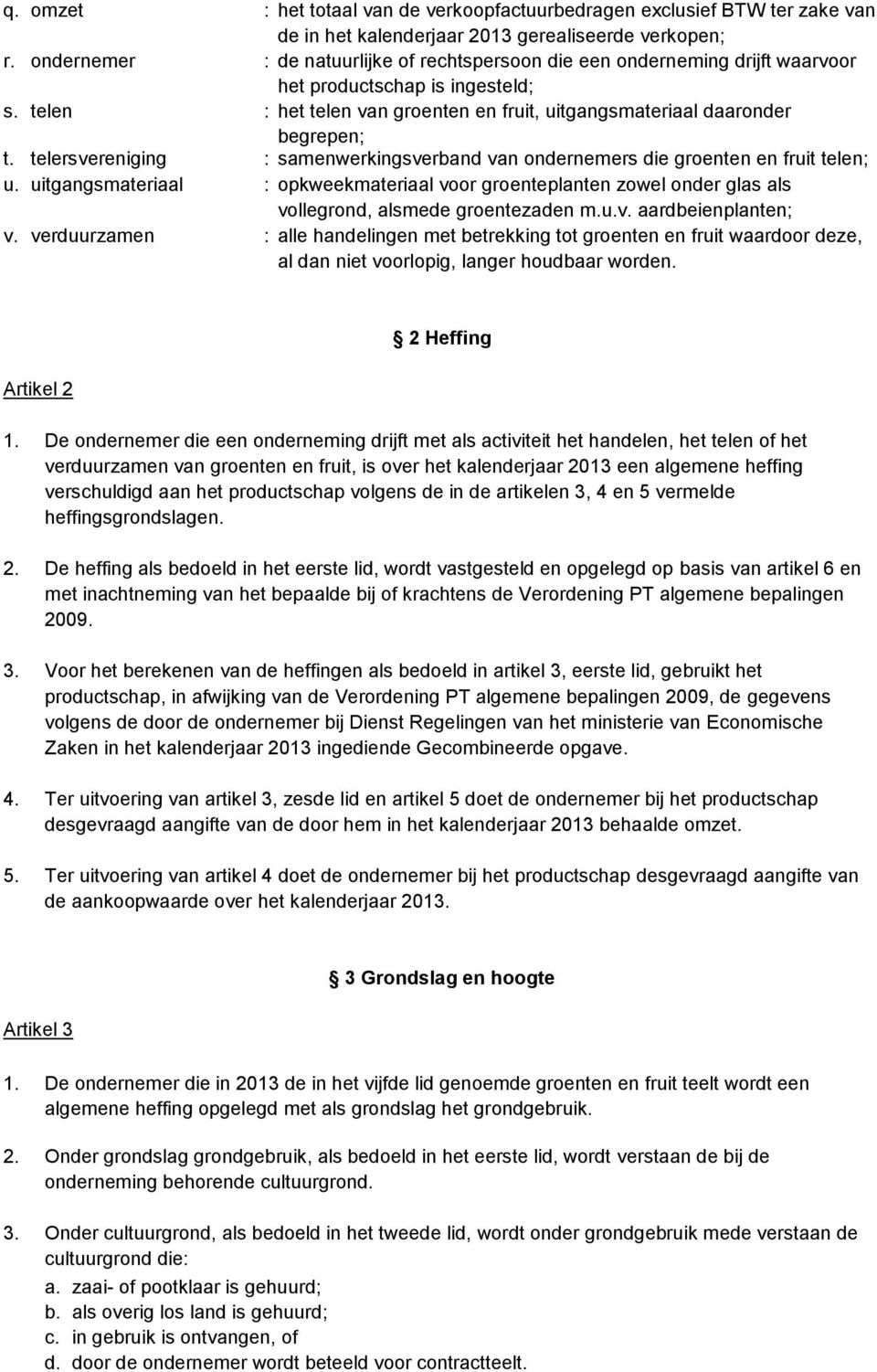 telersvereniging : samenwerkingsverband van ondernemers die groenten en fruit telen; u.