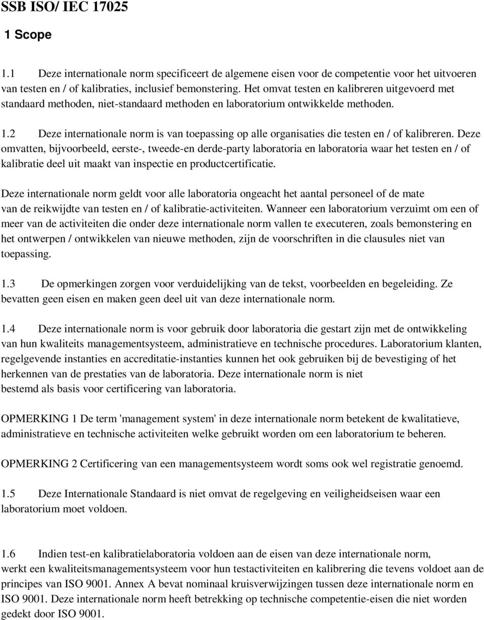 2 Deze internationale norm is van toepassing op alle organisaties die testen en / of kalibreren.