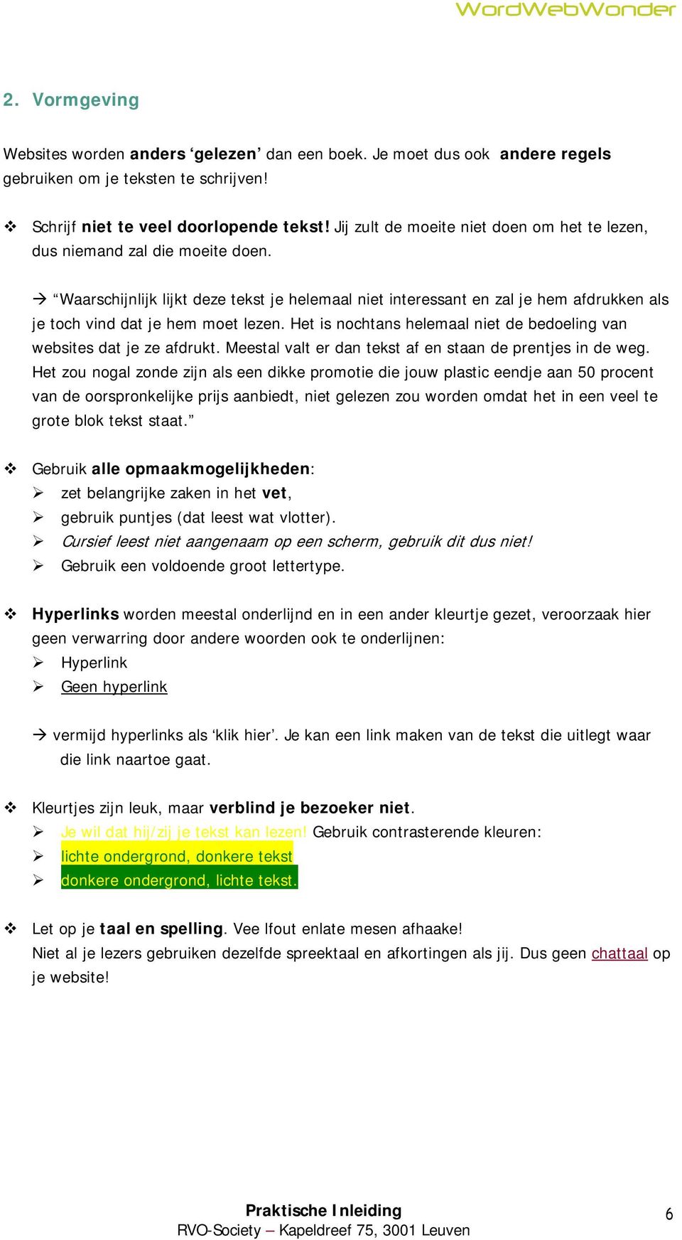 Waarschijnlijk lijkt deze tekst je helemaal niet interessant en zal je hem afdrukken als je toch vind dat je hem moet lezen. Het is nochtans helemaal niet de bedoeling van websites dat je ze afdrukt.