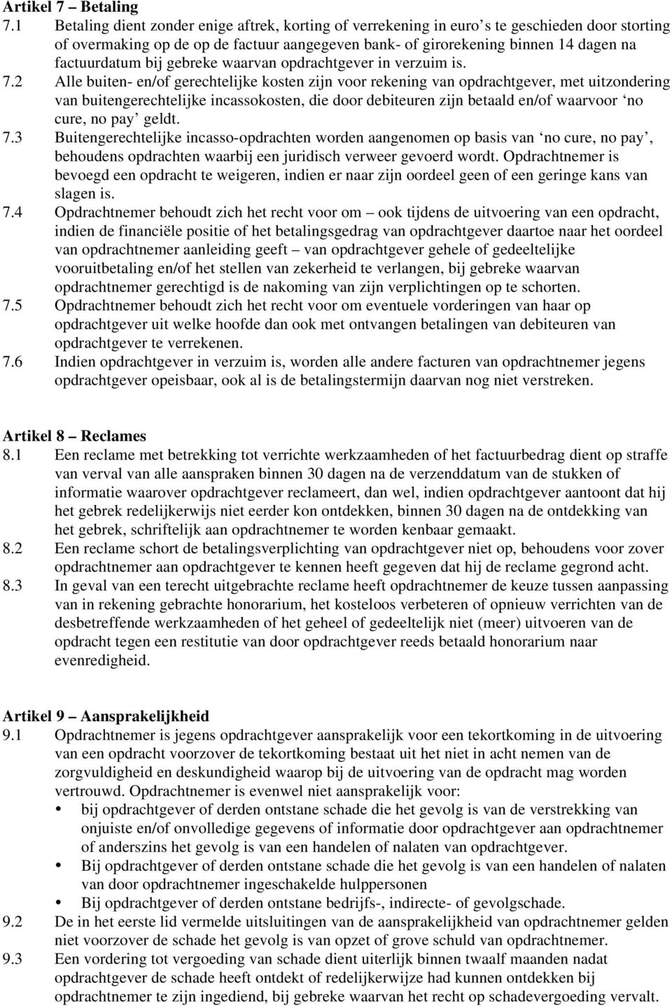 bij gebreke waarvan opdrachtgever in verzuim is. 7.