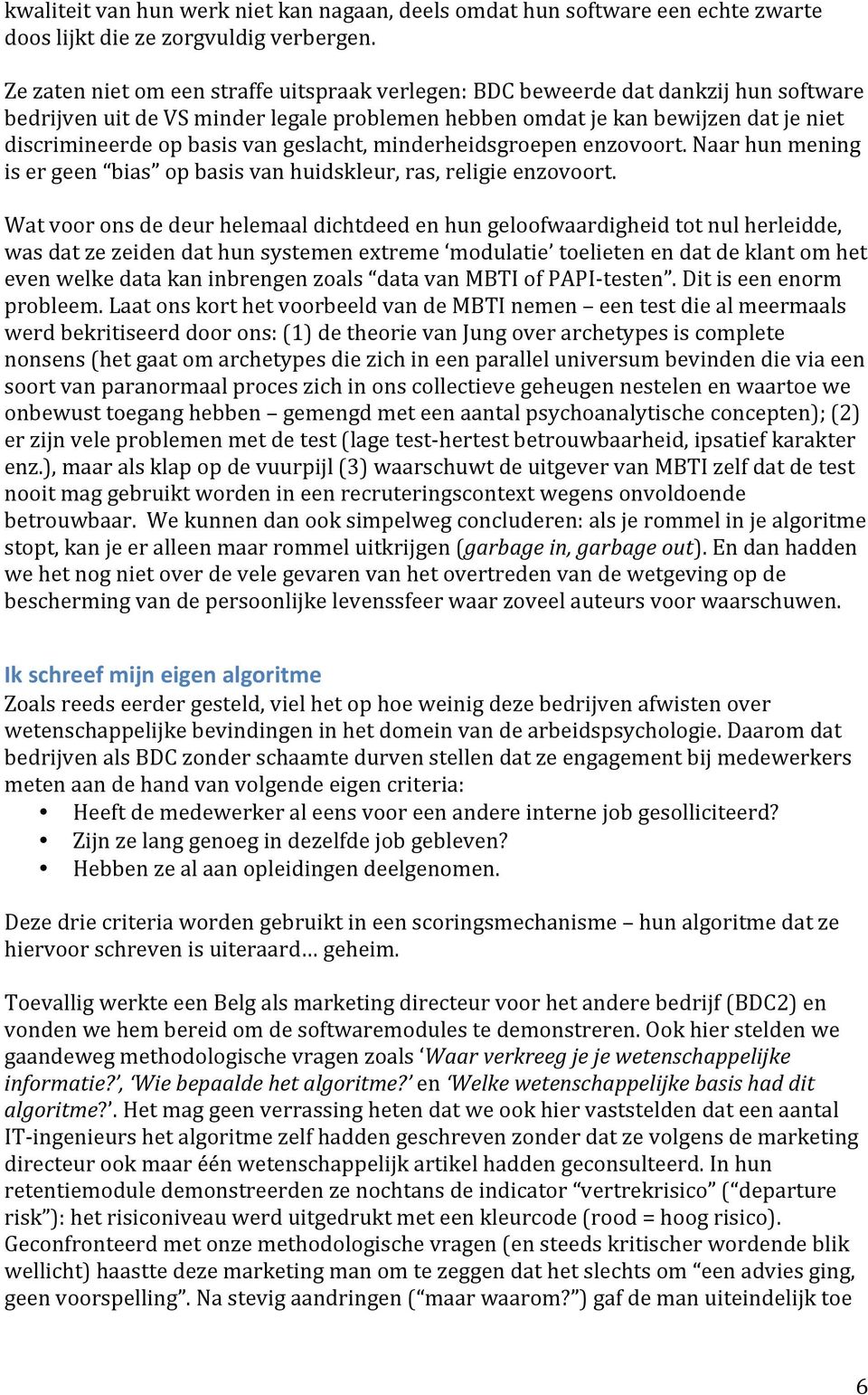 geslacht, minderheidsgroepen enzovoort. Naar hun mening is er geen bias op basis van huidskleur, ras, religie enzovoort.