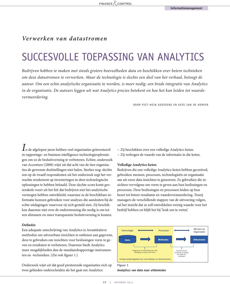 Om een echte analytische organisatie te worden, is meer nodig: een brede integratie van Analytics in de organisatie.