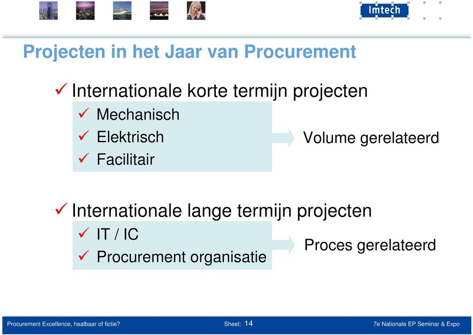 Internationale lange termijn projecten IT / IC Proces gerelateerd