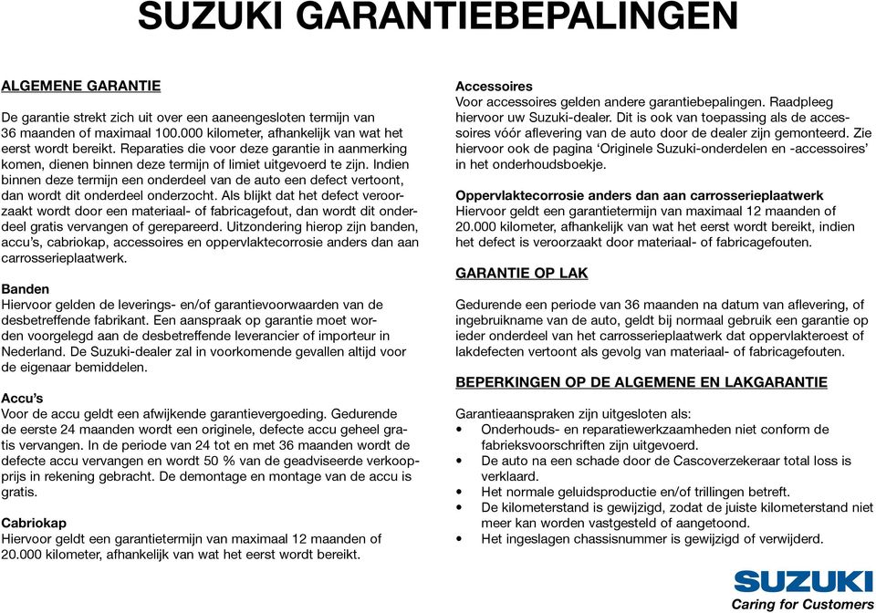 Indien binnen deze termijn een onderdeel van de auto een defect vertoont, dan wordt dit onderdeel onderzocht.